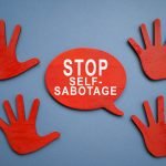 How To Overcome Self-Sabotage